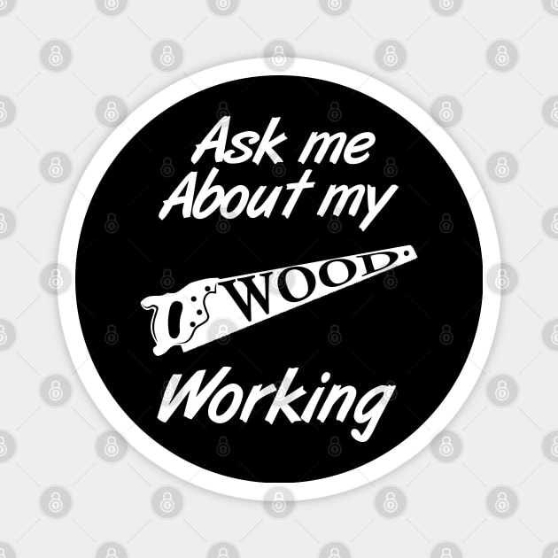 Funny Woodworking Gift Product Carpenter Wood Working  Design Magnet by Linco